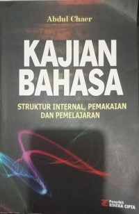 Image of Kajian Bahasa Struktur Internal, Pemakaian dan Pembelajaran