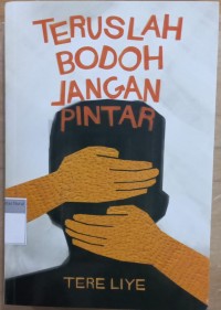 Image of Teruslah Bodoh Jangan Pintar