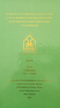 Image of Penerapan Metode keteladanan Kyai Untuk Membentuk Karakter Santri Di Pondok Pesantren Nurul Huda Tanah Merah