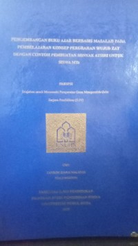 Image of Pengembangan Buku Ajar Berbasis Masalah pada Pembelajaran Konsep Perubahan Wujud Zat dengan Contoh Pembuatan Minyak Atsiri untuk Siswa MTs