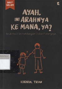 Image of Ayah, Ini Arahnya Ke Mana, Ya?