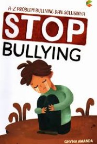 Image of Stop Bullying: A-Z Problem Bullying dan Solusinya